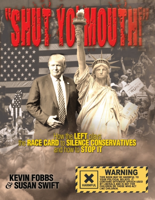 Shut Yo' Mouth! : How the Left Plays the Race Card to Silence Conservatives and How to Stop It, Paperback / softback Book