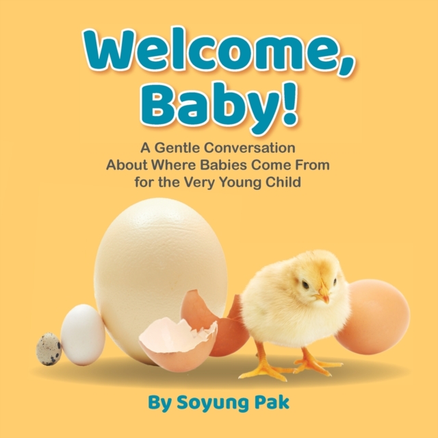 Welcome, Baby! : A Gentle Conversation About Where Babies Come from for the Very Young Child, Paperback / softback Book