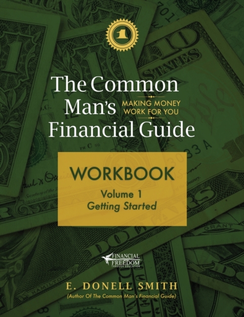 The Common Man's Financial Guide Workbook : Volume 1: Getting Started, Paperback / softback Book