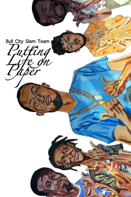 Putting Life on Paper : The Bull City Slam Team, Paperback / softback Book