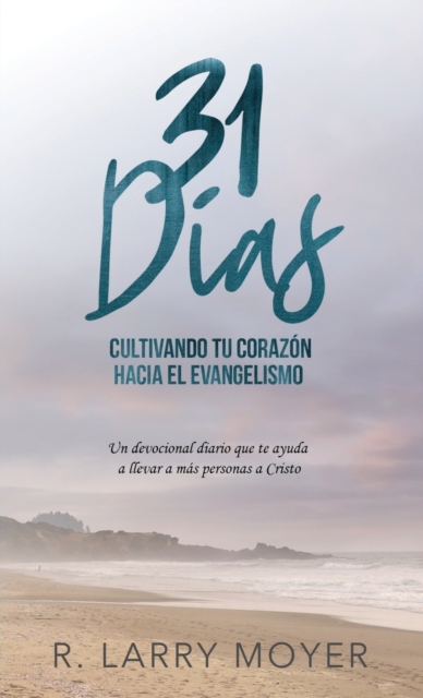 31 D?as Cultivando T? Coraz?n Hacia el Evangelismo, Paperback / softback Book