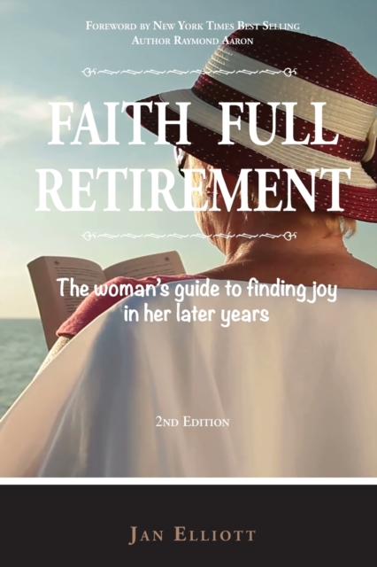 Faith Full Retirement, 2nd Edition : The Woman's Guide to Finding Joy in Her Later Years, Paperback / softback Book