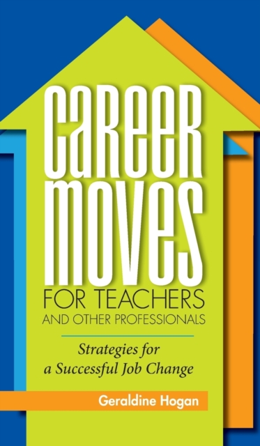 Career Moves for Teachers and Other Professionals : Strategies for a Successful Job Change, Hardback Book