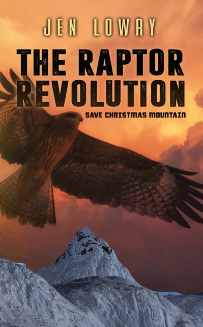 The Raptor Revolution : Save Christmas Mountain, Paperback / softback Book