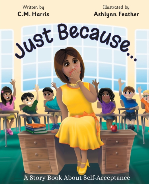 Just Because... : A Story Book About Self-Acceptance, Paperback / softback Book