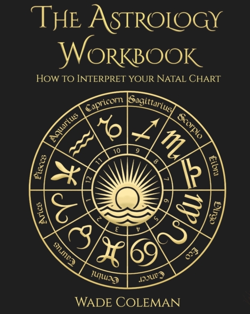 The Astrology Workbook : How to Interpret your Natal Chart, Paperback / softback Book