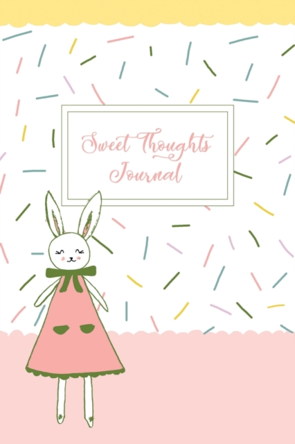 Sweet Thoughts Journal : a children's gratitude journal featuring Honeysuckle The Little Bunny, Paperback / softback Book