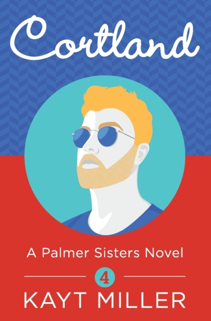 Cortland : A Palmer Sisters Book 4, Paperback / softback Book