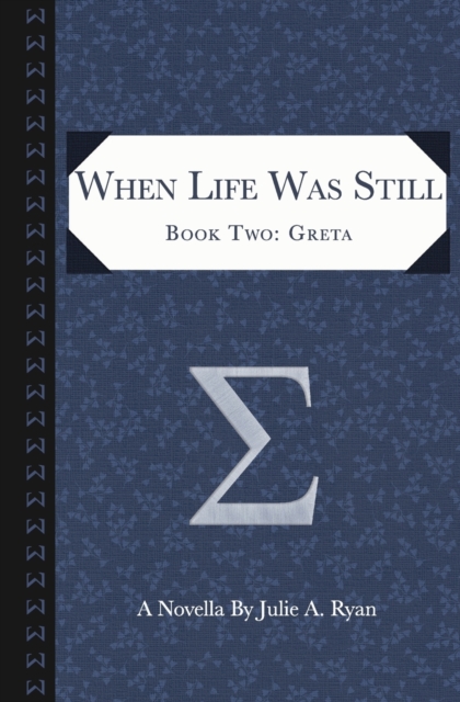 When Life Was Still : Book Two: Greta, Paperback / softback Book