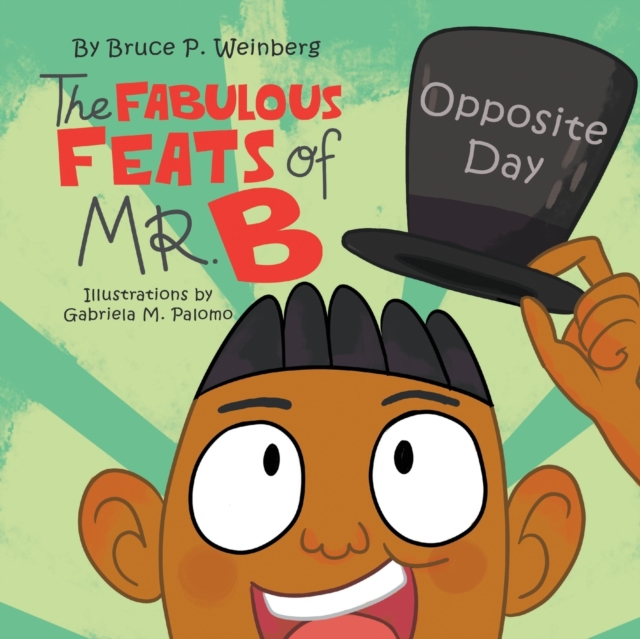 The Fabulous Feats of Mr. B : Opposite Day, Paperback / softback Book