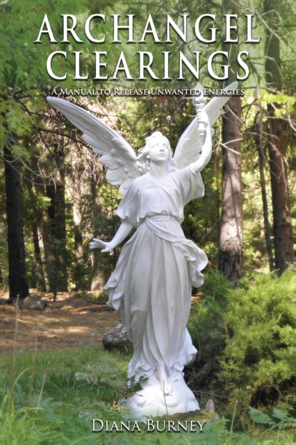 Archangel Clearings : A Manual to Release Unwanted Energies, Paperback / softback Book