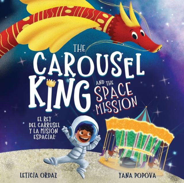 The Carousel King and the Space Mission : A Children's STEAM Book About Believing in Yourself, Paperback / softback Book