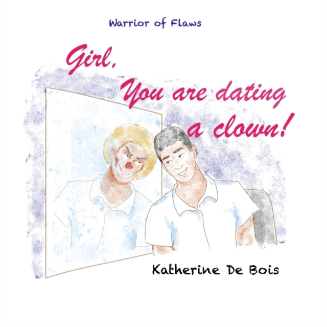 Girl, You are dating a clown?, Paperback / softback Book