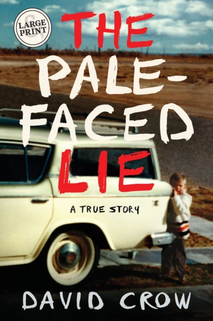 The Pale-Faced Lie : A True Story (Large Print), Paperback / softback Book