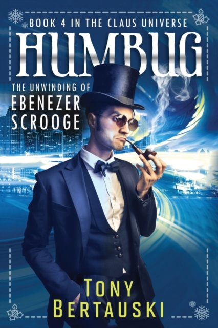 Humbug : The Unwinding of Ebenezer Scrooge, Paperback / softback Book