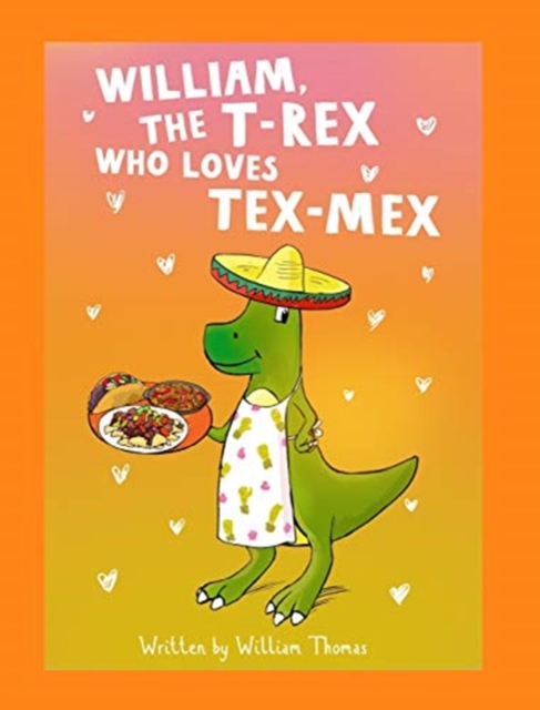 William, The T-Rex Who Loves Tex-Mex, Hardback Book