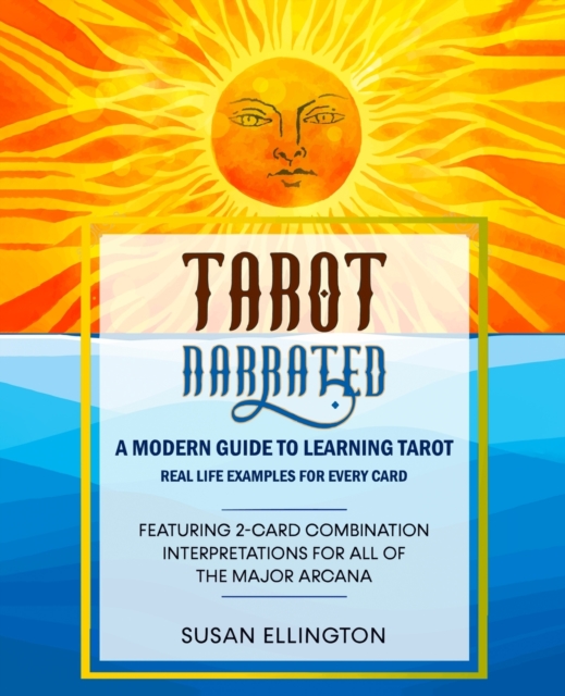 Tarot Narrated : A Modern Guide to Learning Tarot: Real Life Examples for Every Card, Paperback / softback Book