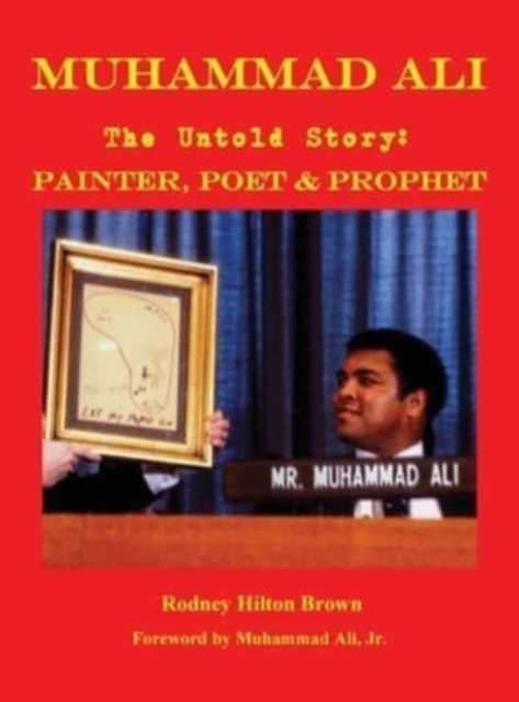 MUHAMMAD ALI - The Untold Story : Painter, Poet & Prophet, Hardback Book