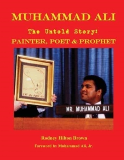 MUHAMMAD ALI - The Untold Story : Painter, Poet & Prophet, Paperback / softback Book