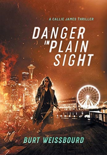 Danger in Plain Sight : A Callie James Thriller, Hardback Book