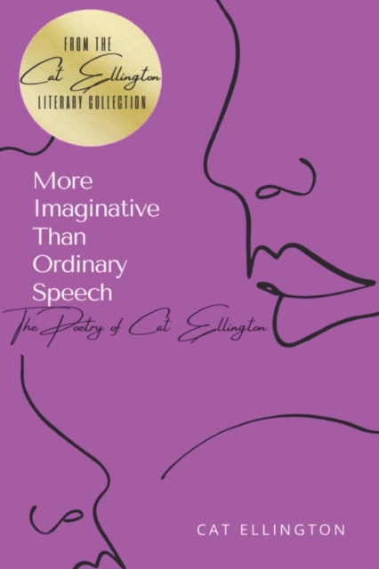 More Imaginative Than Ordinary Speech : The Poetry of Cat Ellington, Paperback / softback Book