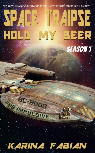 Space Traipse : Hold My Beer, Season 1, Paperback / softback Book