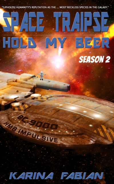 Space Traipse : Hold My Beer, Season 2: Science Fiction Parody, Paperback / softback Book