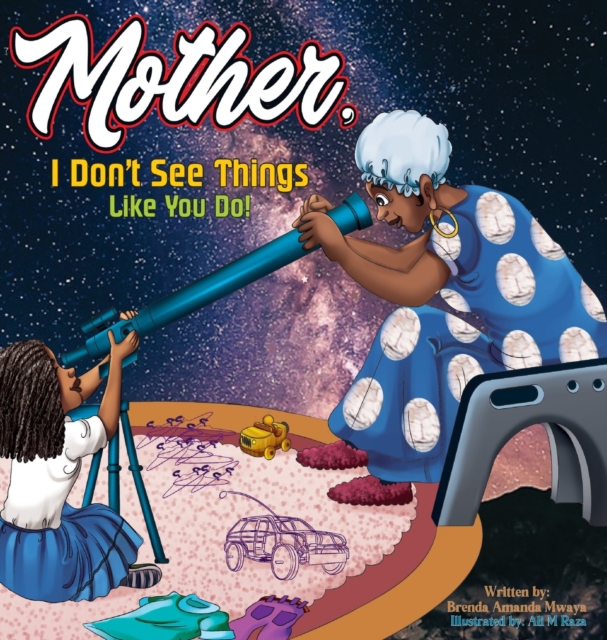 Mother, I Don't See Things Like You Do!, Hardback Book