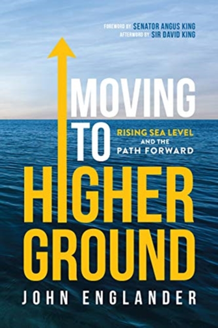 Moving to Higher Ground : Rising Sea Level and the Path Forward, Hardback Book