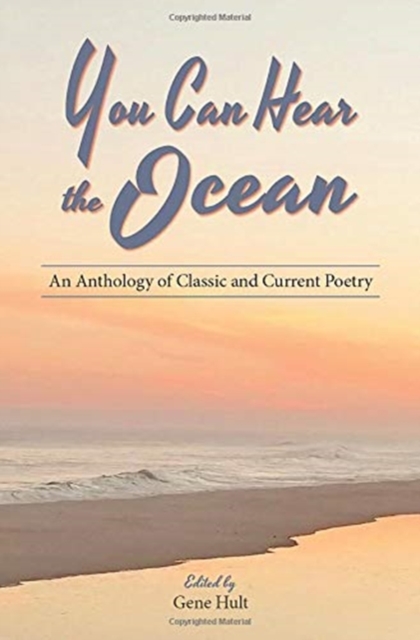 You Can Hear the Ocean : An Anthology of Classic and Current Poetry, Hardback Book