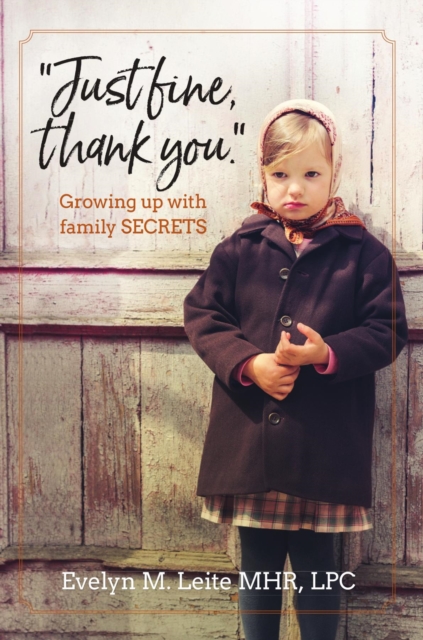 "Just Fine Thank You" : Growing Up with Family Secrets, EPUB eBook