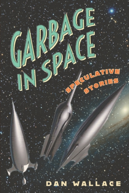 Garbage in Space : Speculative Stories, Paperback / softback Book