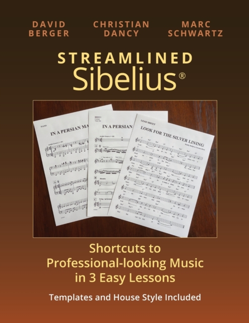 Streamlined Sibelius : Shortcuts to Professional-looking Music in 3 Easy Lessons, Paperback / softback Book