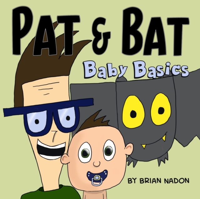 Pat & Bat : Baby Basics, Paperback / softback Book
