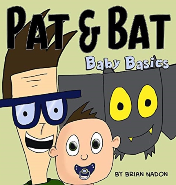 Pat & Bat : Baby Basics, Hardback Book