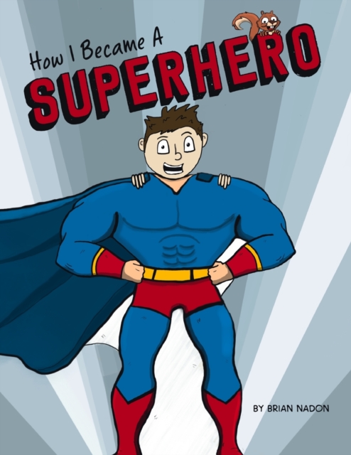 How I Became a Superhero, Paperback / softback Book