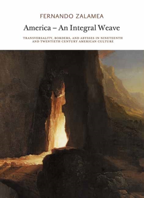 America—An Integral Weave : Transversality, Borders, and Abysses in Nineteenth and Twentieth Century American Culture, Paperback / softback Book