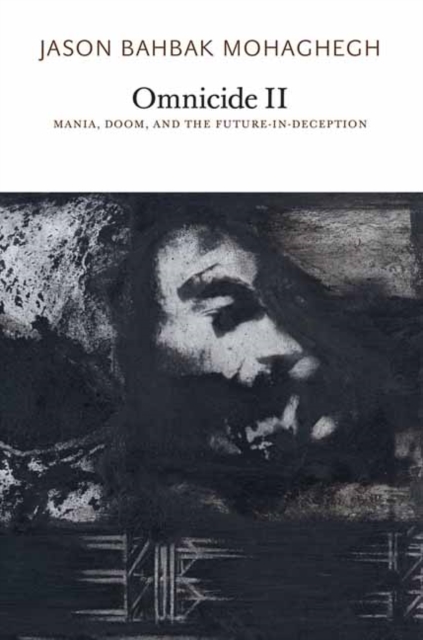 Omnicide II : Mania, Doom, and the Future-in-Deception, Paperback / softback Book