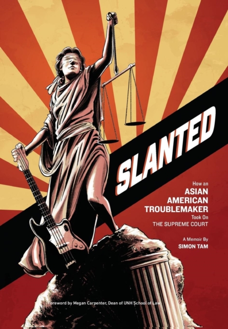 Slanted : How an Asian American Troublemaker Took on the Supreme Court, Hardback Book