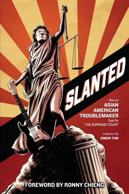 Slanted : How an Asian American Troublemaker Took on the Supreme Court, Paperback / softback Book