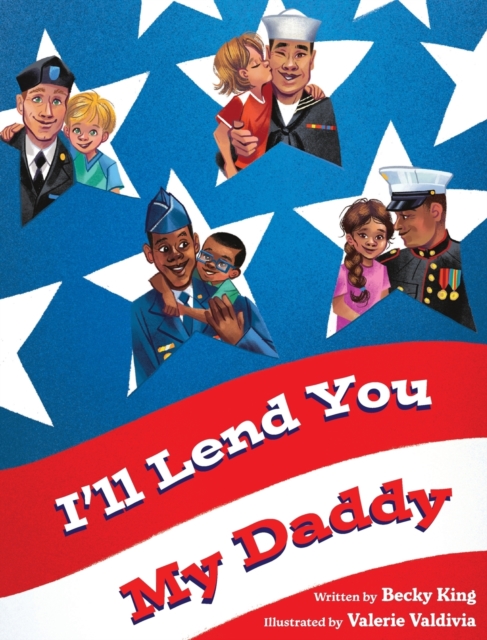 I'll Lend You My Daddy : A Deployment Book for Kids Ages 4-8, Hardback Book