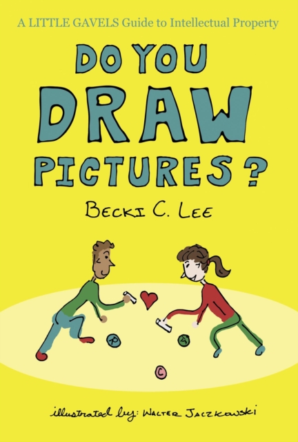 Do You Draw Pictures? : A Little Gavels Guide to Intellectual Property, EPUB eBook