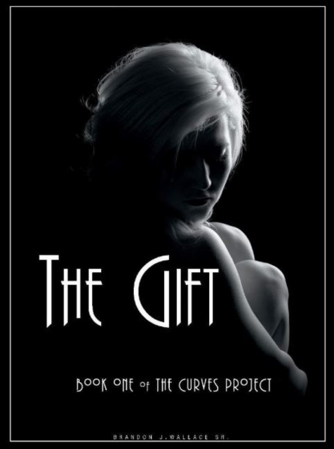The Gift : Book One of the Curves Project, Hardback Book