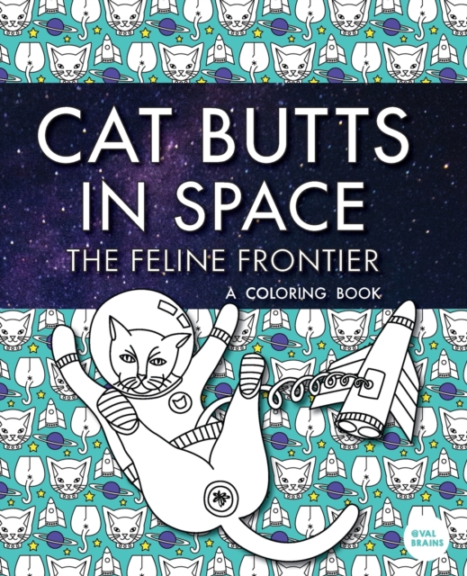 Cat Butts In Space (The Feline Frontier!) : A Coloring Book, Paperback / softback Book