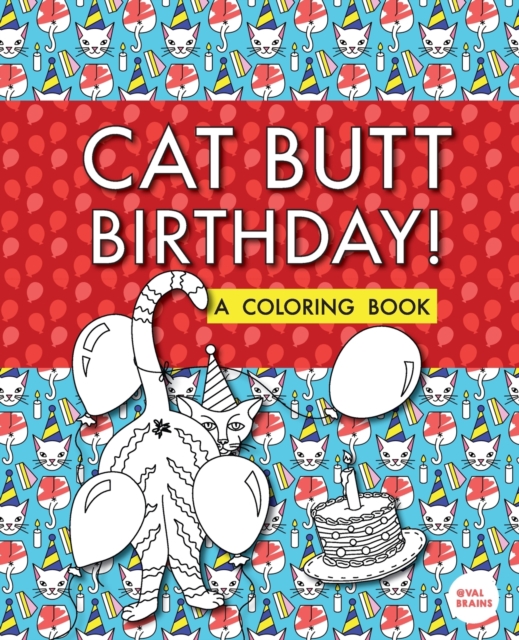 Cat Butt Birthday : A Coloring Book, Paperback / softback Book