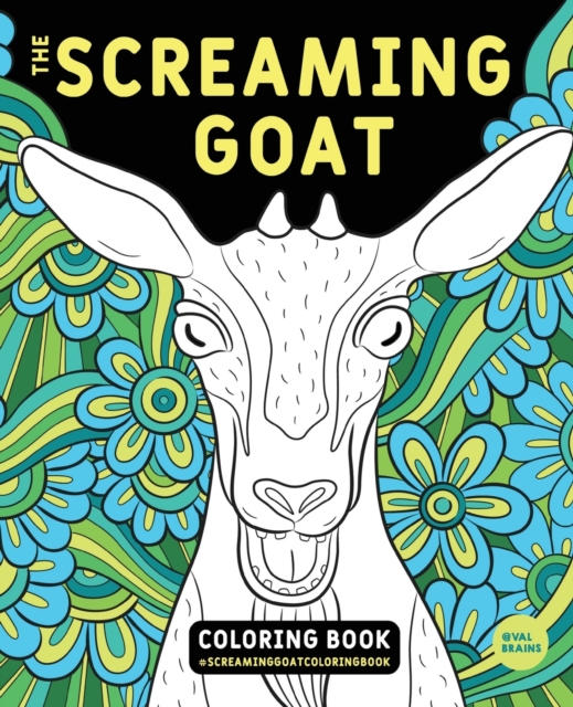 The Screaming Goat Coloring Book : The Screaming Goat Coloring Book: A Funny, Stress Relieving Adult Coloring Gag Gift for Goat Lovers with a Weird Sense of Humor Who Like to Color Goat Figures, Swirl, Paperback / softback Book