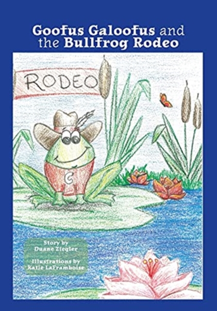 Goofus Galoofus and the Bullfrog Rodeo, Paperback / softback Book