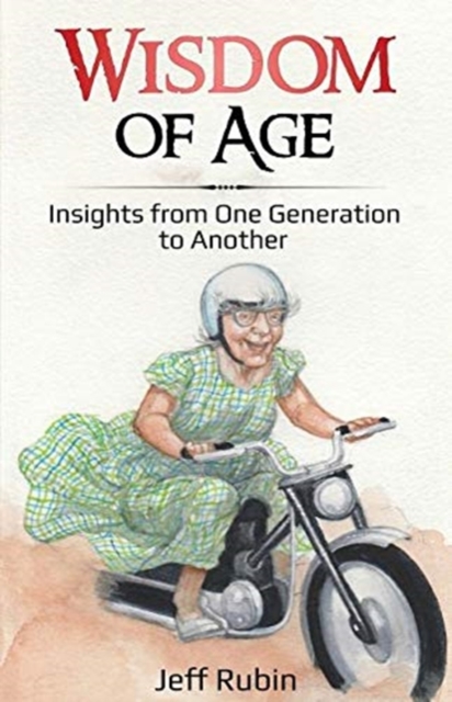 Wisdom of Age : Insights from One Generation to Another, Paperback / softback Book