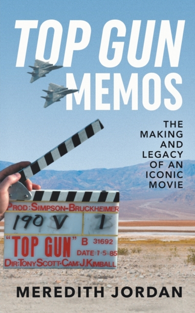 Top Gun Memos : The Making and Legacy of an Iconic Movie, Paperback / softback Book
