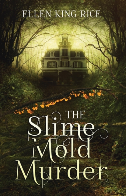 The Slime Mold Murder : An ecological thriller set in the dark woods of the Pacific Northwest, Paperback / softback Book